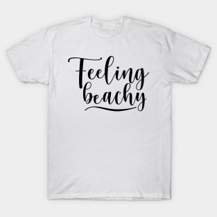 Feeling Beachy. Fun Summer Beach Lover Design. T-Shirt